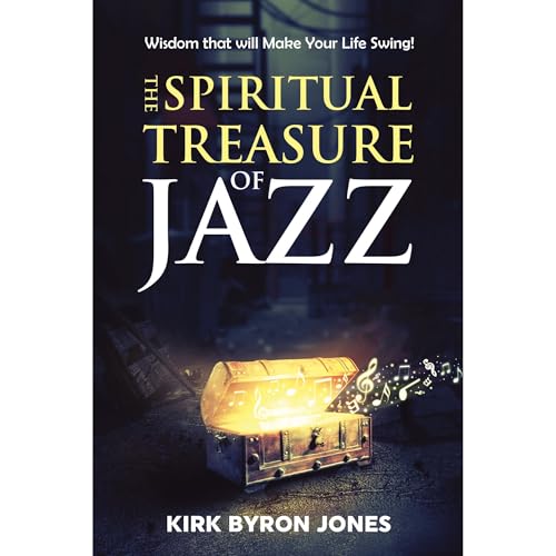 The Spiritual Treasure of Jazz by Kirk Byron Jones