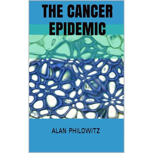 The Cancer Epidemic by Alan Philowitz