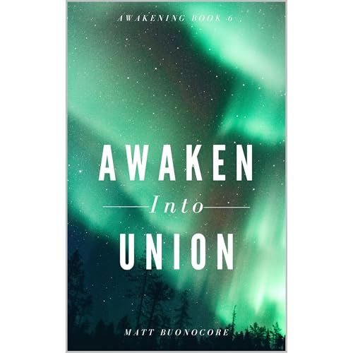 Awaken Into Union by Matt Buonocore