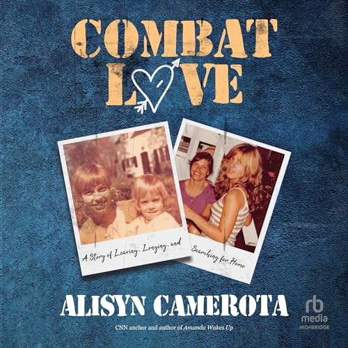 Combat Love by Alisyn Camerota