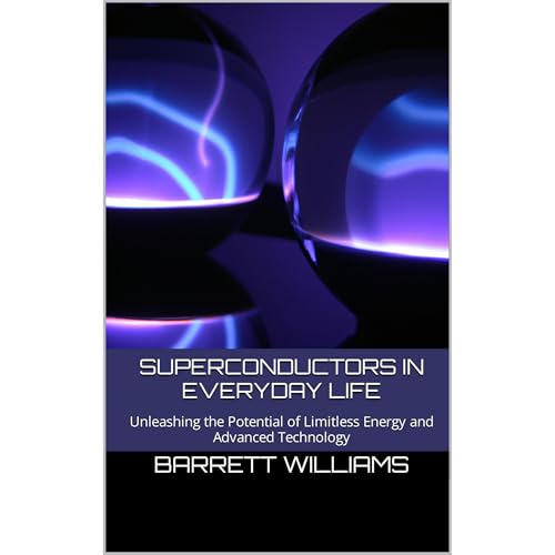 Superconductors in Everyday Life by Barrett Williams