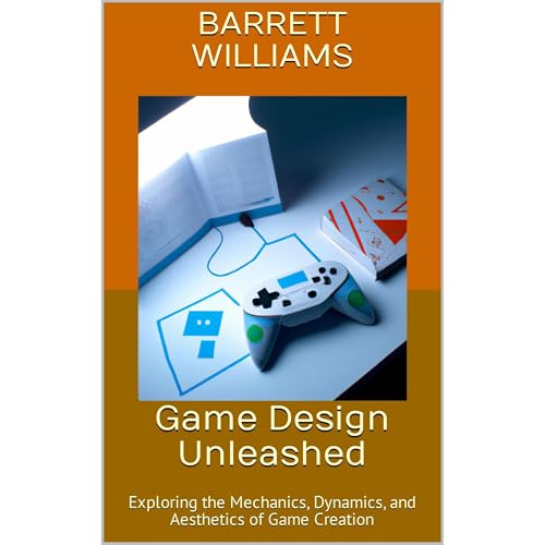 Game Design Unleashed by Barrett Williams