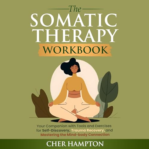 The Somatic Therapy Workbook by Cher Hampton