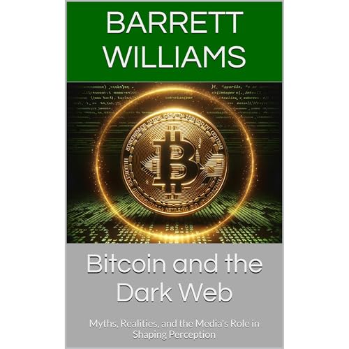 Bitcoin and the Dark Web by Barrett Williams