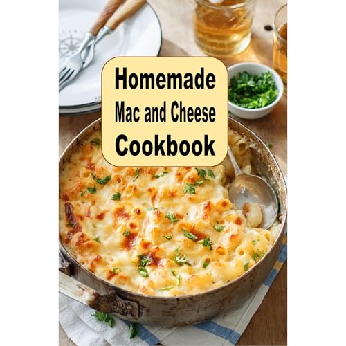 Homemade Mac and Cheese Cookbook by Laura Sommers
