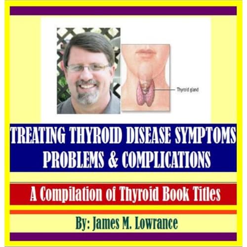 Treating Thyroid Disease Symptoms, Problems and Complications