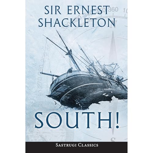 South! (Annotated) by Ernest Shackleton
