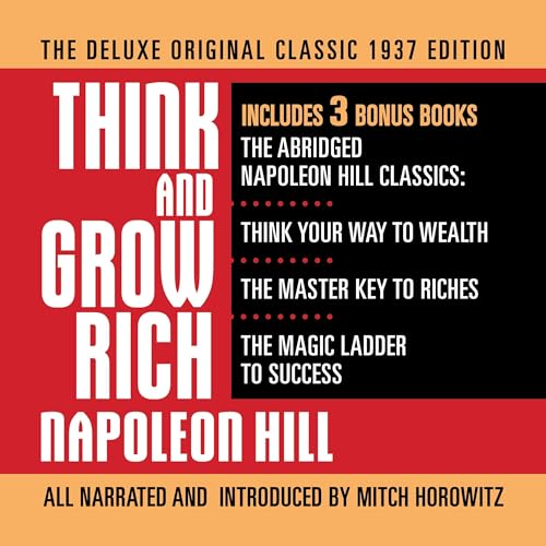 Think and Grow Rich: The Deluxe Original Classic 1937 Edition and More by Napoleon Hill