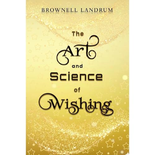 The Art and Science of Wishing by Brownell Landrum