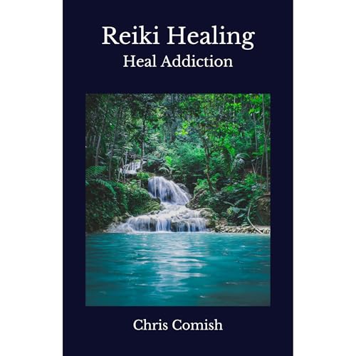 Reiki Healing | Heal Addiction by Chris Comish