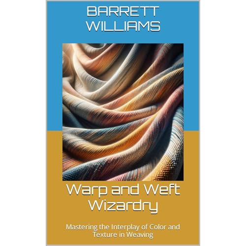 Warp and Weft Wizardry by Barrett Williams