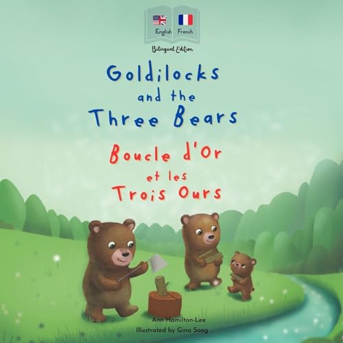 Goldilocks and the Three Bears (Boucle d'Or et les Trois Ours): Bilingual French & English Book for Children
