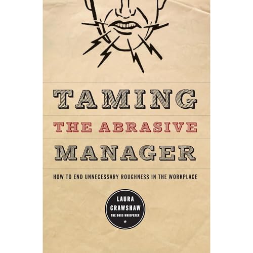 Taming the Abrasive Manager by Laura Crawshaw