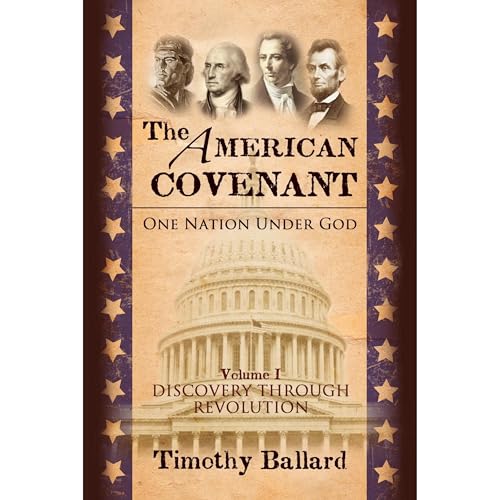 The American Covenant: One Nation Under God V1 (The Founding) by Timothy Ballard
