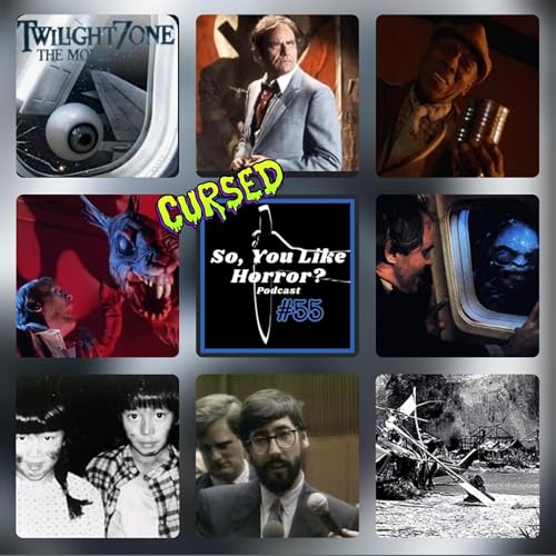 So, You Like Horror? Podcast #55- Cursed Films: The Twilight Zone: The Movie by Unknown