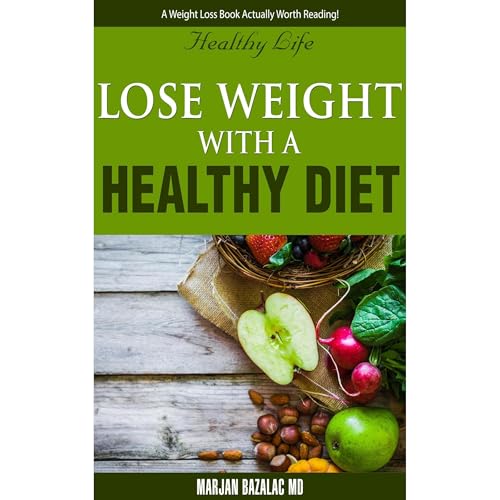Lose Weight With A Healthy Diet (Take Action And Use This Weight Loss Book With Diet Tips To Burn Fat And Feel Great with Dieting Tips)