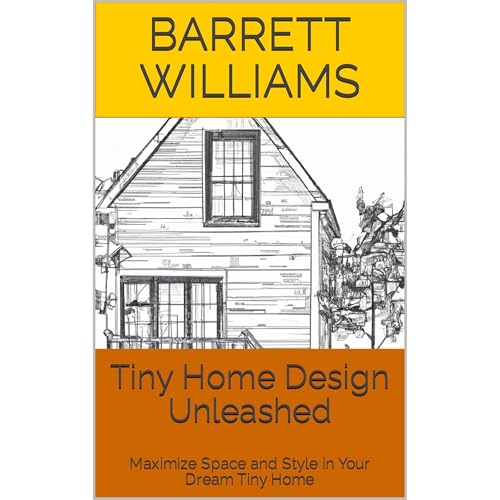 Tiny Home Design Unleashed by Barrett Williams