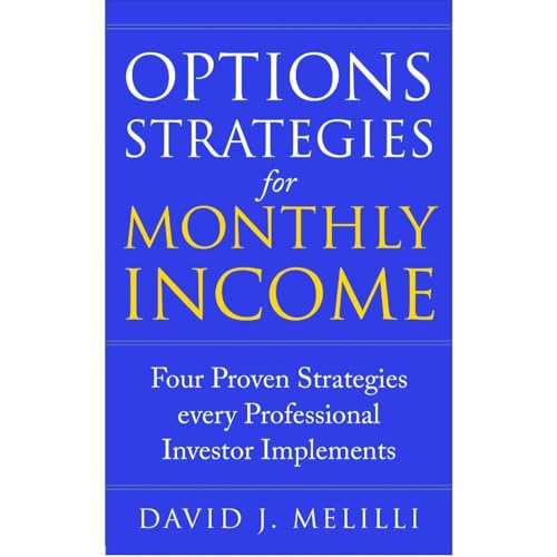 Option Strategies for Monthly Income by David Melilli