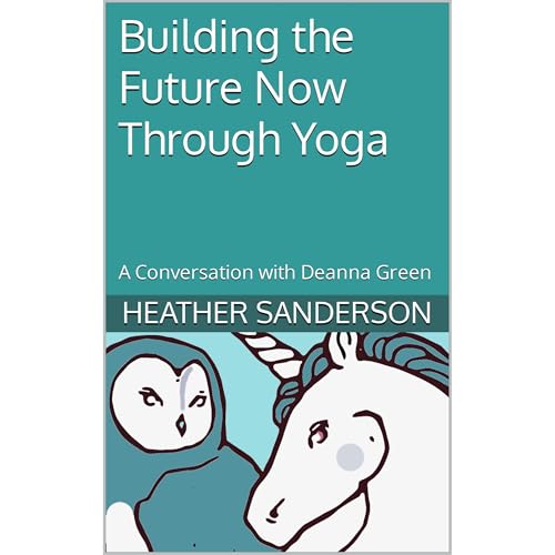 Building the Future Now Through Yoga