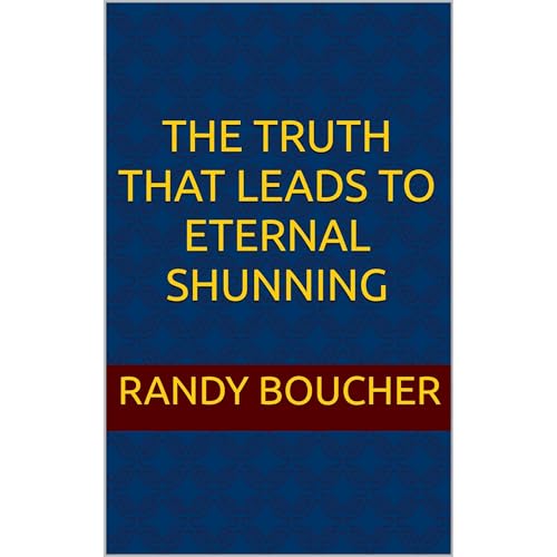 The Truth that leads to Eternal Shunning