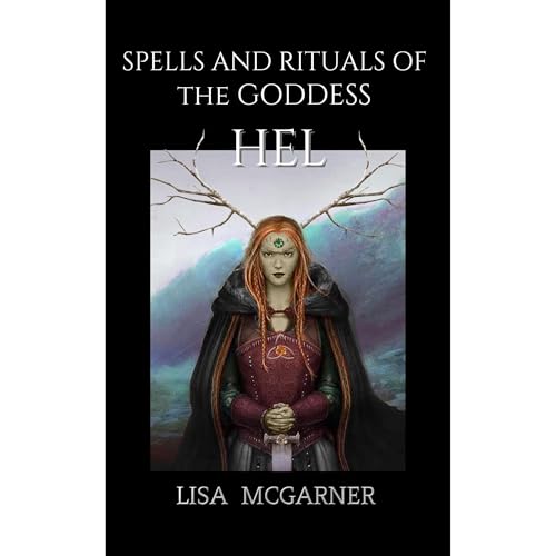 Spells and Rituals of the Goddess Hel