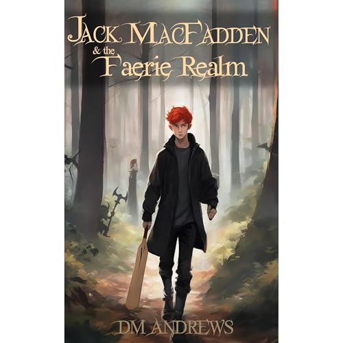 Jack MacFadden and the Faerie Realm by D.M. Andrews