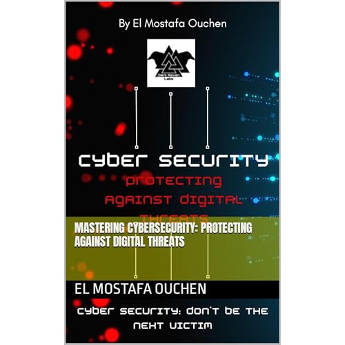 Mastering Cybersecurity: Protecting Against Digital Threats