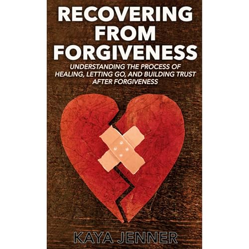Recovering From Forgiveness by Kaya Jenner