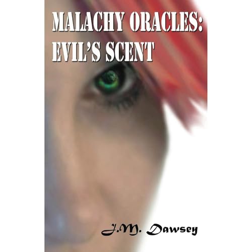 Malachy Oracles: Evil's Scent by J Dawsey