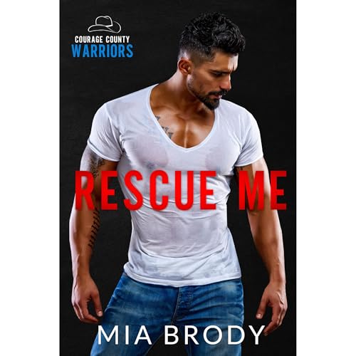 Rescue Me: Dad’s Best Friend Age Gap Romance (Courage County Warriors)