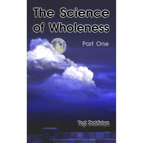 The Science of Wholeness Part One by Russell Symonds
