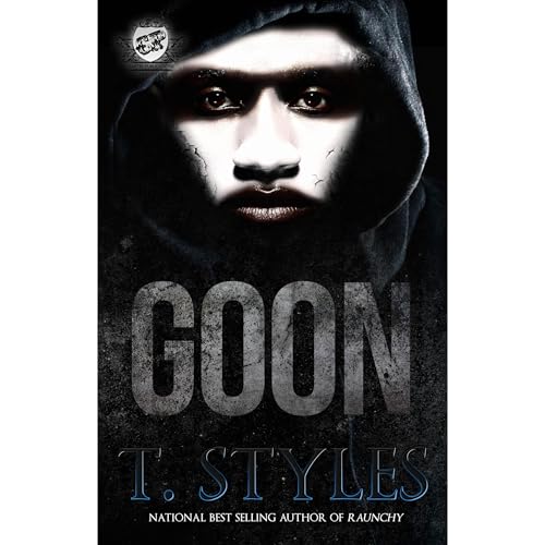 Goon (The Cartel Publications Presents) by T. Styles