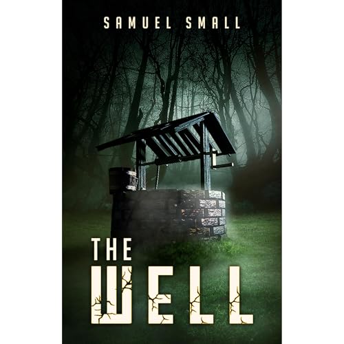 The Well: A Haunted House Horror Novel