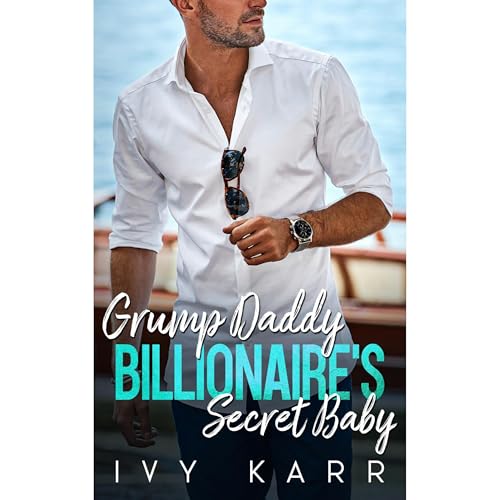 Grumpy Daddy Billionaire's Secret Baby
