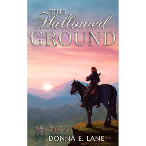 This Hallowed Ground by Donna E. Lane