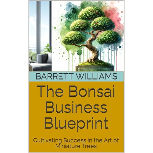 The Bonsai Business Blueprint by Barrett Williams