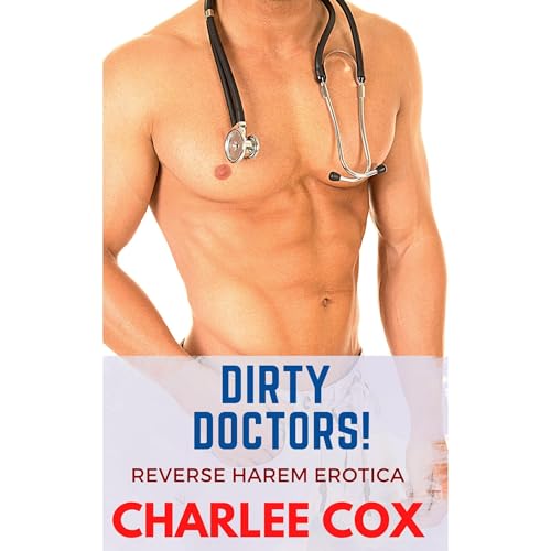 Dirty Doctors! Medical Reverse Harem Erotica