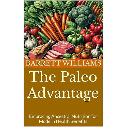 The Paleo Advantage by Barrett Williams