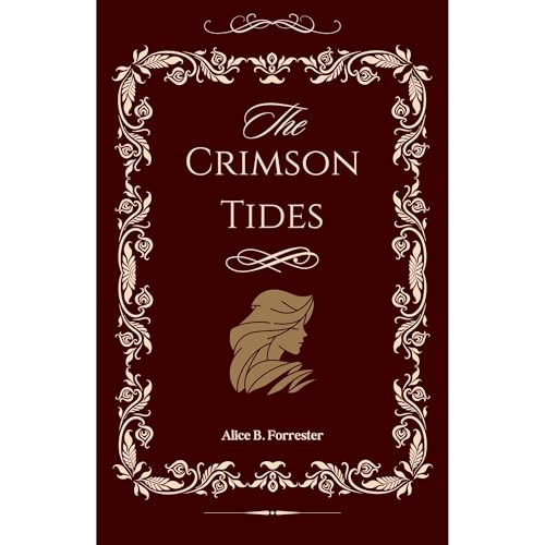 The Crimson Tides by Alice B. Forrester