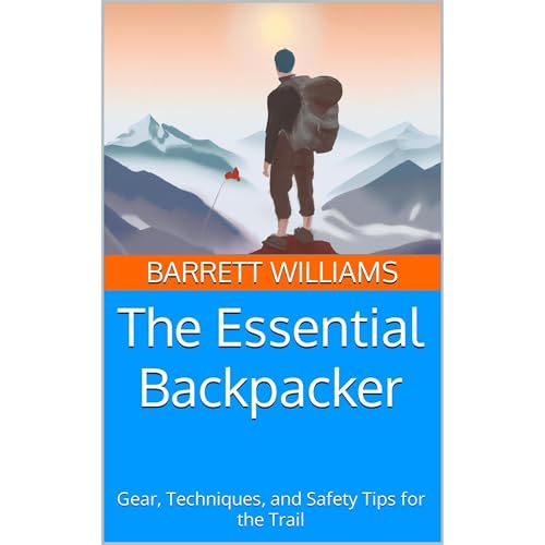 The Essential Backpacker by Barrett Williams