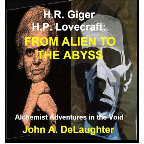 H.R. Giger and H.P. Lovecraft: From Alien to the Abyss by John DeLaughter