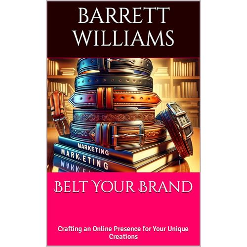 Belt Your Brand by Barrett Williams