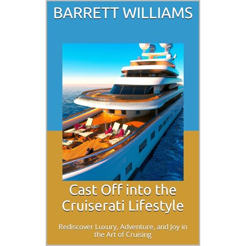 Cast Off into the Cruiserati Lifestyle by Barrett Williams