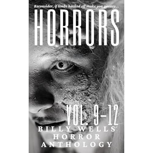 Horrors- Vols. 9-12 by Billy Wells