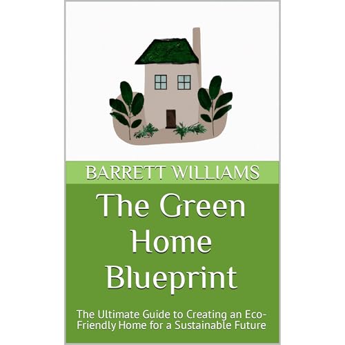 The Green Home Blueprint by Barrett Williams