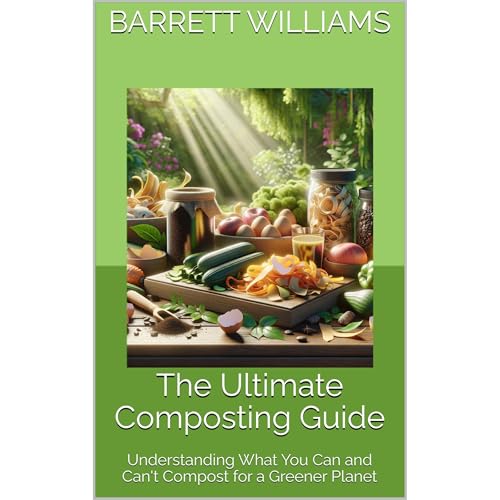 The Ultimate Composting Guide by Barrett Williams