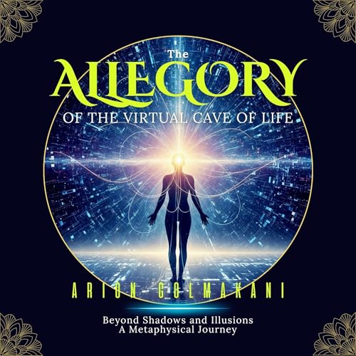 The ALLEGORY of the Virtual Cave of Life