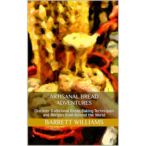 Artisanal Bread Adventures by Barrett Williams
