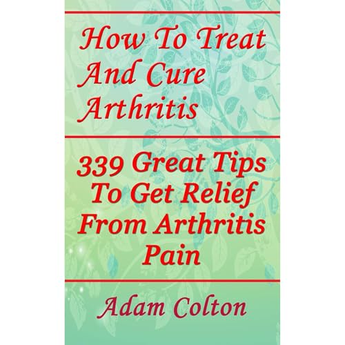 How To Treat And Cure Arthritis