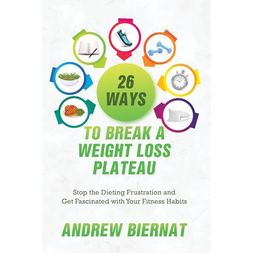 26 Ways to Break a Weight Loss Plateau by Andrew Biernat